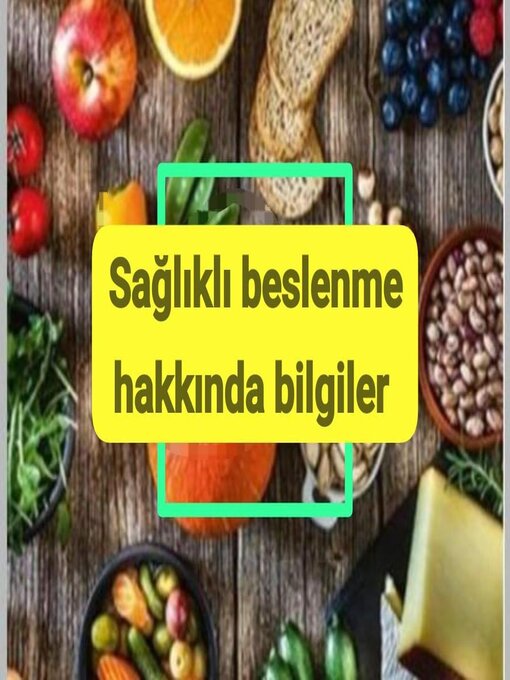 Title details for Sağlıklı beslenme hakkında bilgiler by Mehmet Çelik - Available